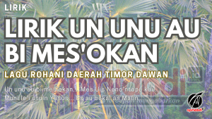 Lirik lagu Rohani Daerah Timor Dawan NTT, Un Unu Au Bi Mes'okan
